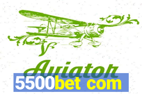 5500bet com